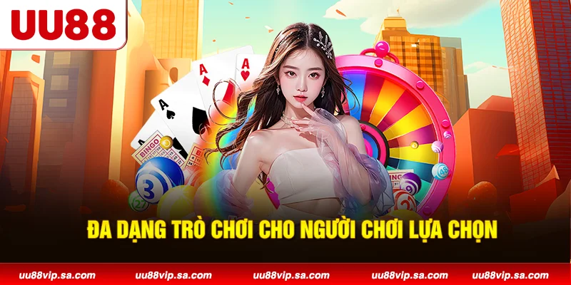 Đa dạng trò chơi cho người chơi lựa chọn