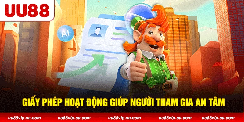 Giấy phép hoạt động giúp người tham gia an tâm