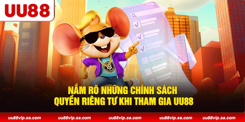 Nắm rõ những chính sách quyền riêng tư khi tham gia UU88