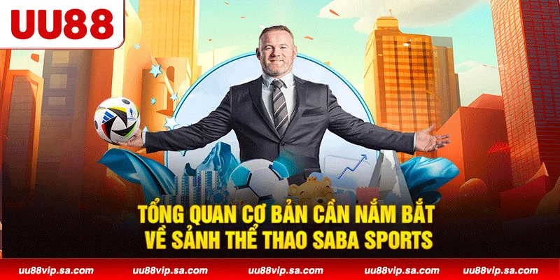 Tổng quan cơ bản cần nắm bắt về sảnh thể thao SABA Sports