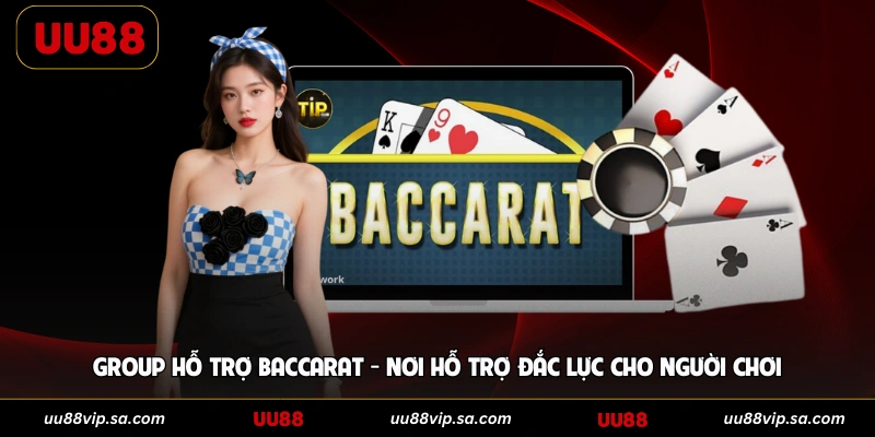 Group Hỗ Trợ Baccarat - Nơi Hỗ Trợ Đắc Lực Cho Người Chơi
