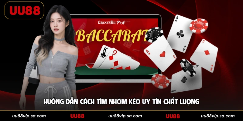 Hướng dẫn cách tìm nhóm kéo uy tín chất lượng