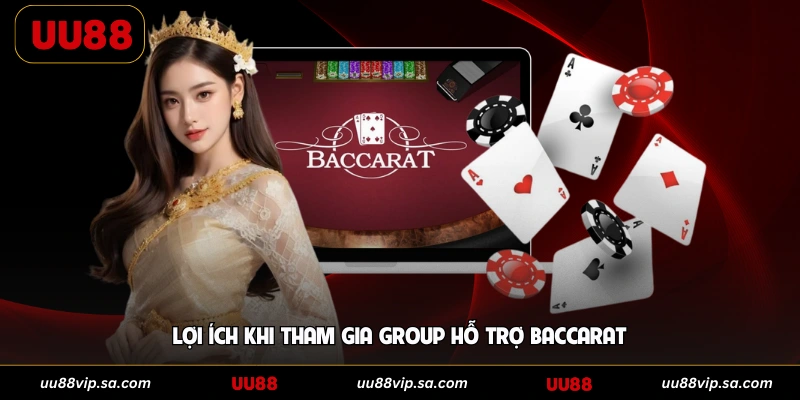 Lợi ích khi tham gia group hỗ trợ Baccarat